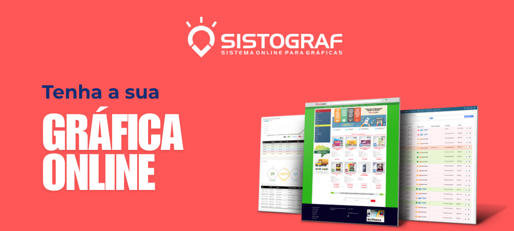 Com o Sistograf você pode ter sua loja virtual para gráficas