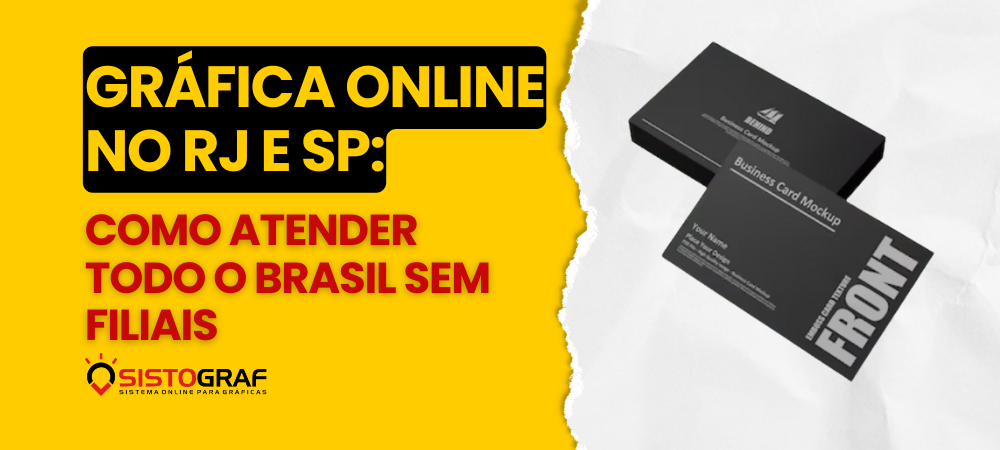 Gráfica Online no RJ e SP: Como Atender Todo o Brasil Sem Filiais