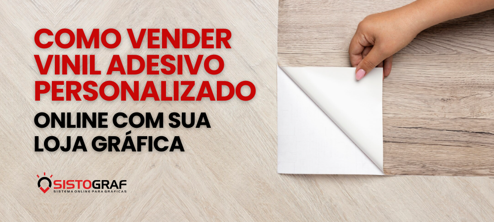 Como Vender Vinil Adesivo Personalizado com Loja Virtual para Gráficas